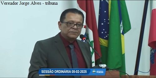 Vereador Jorge Alves abre tribuna com fala às críticas a quem estendeu a mão quando chegou à Penedo sem “eira nem beira”